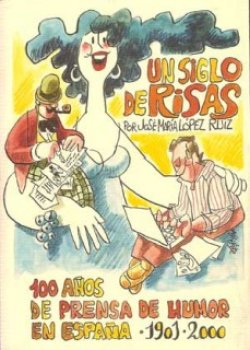 Un siglo de risas. 100 años de prensa de humor en España (1901-2000)